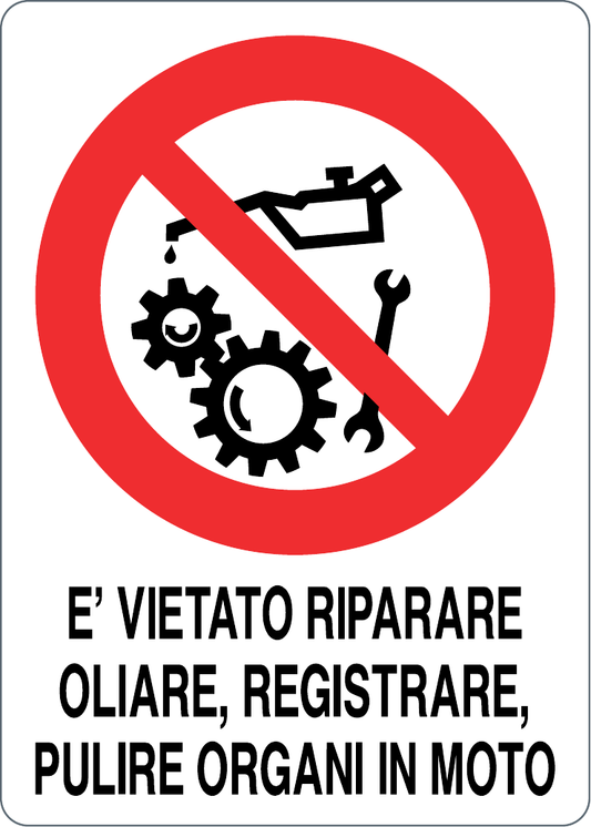 Cartello è vietato riparare, oliare, registrare, pulire organi in moto 1050