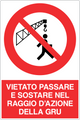 Cartello vietato passare e sostare nel raggio di azione della gru 1346