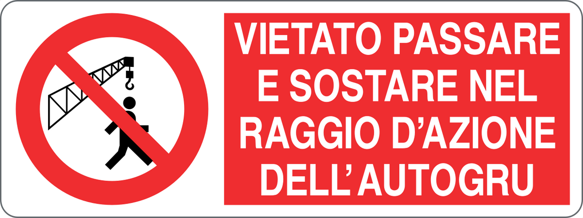 Cartello vietato passare e sostare nel raggio di azione dell'autogru 1347