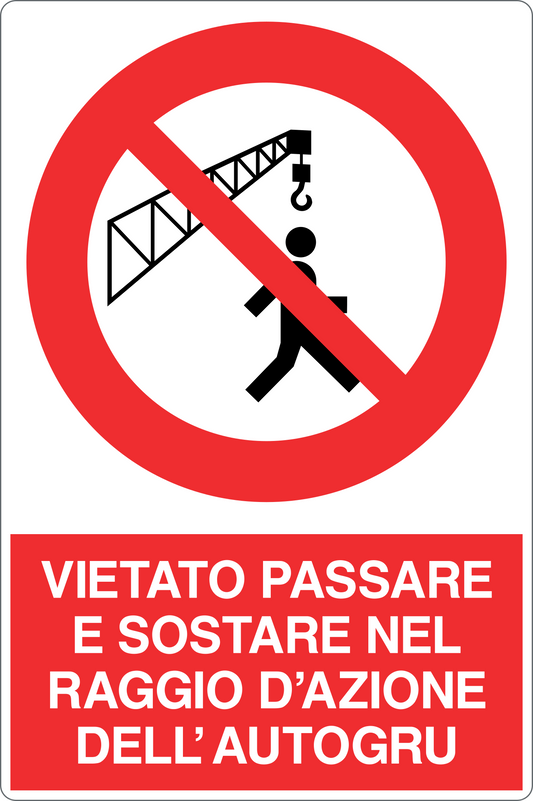 Cartello vietato passare e sostare nel raggio di azione dell'autogru 1347