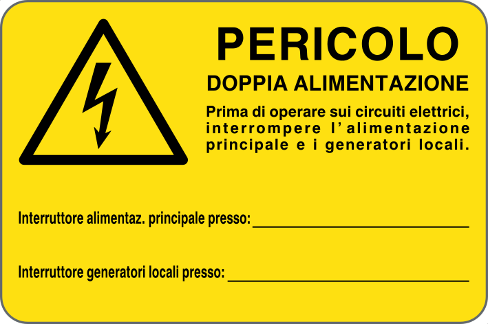 Cartello pericolo doppia alimentazione prima di operare sui circuiti elettrici interrompere l'alimentazione principale e i generatori locali. interruttore alimentazione/generatori c/o ___ 2382