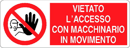 Cartello vietato l'accesso con macchinario in movimento 152