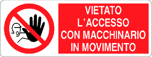 Cartello vietato l'accesso con macchinario in movimento 152