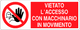 Cartello vietato l'accesso con macchinario in movimento 152